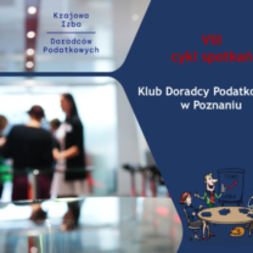 Klub Doradcy Podatkowego w Poznaniu - 17.02.2022 r. 