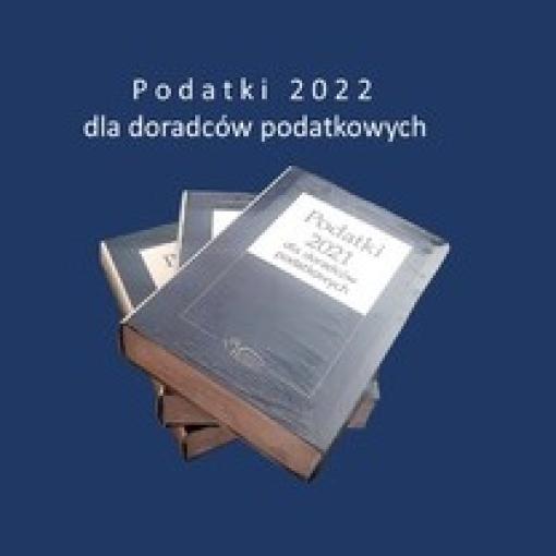 Zapisy na publikację "Podatki 2022 dla doradców podatkowych" - do 31.08.2021 r. w panelu mDoradca