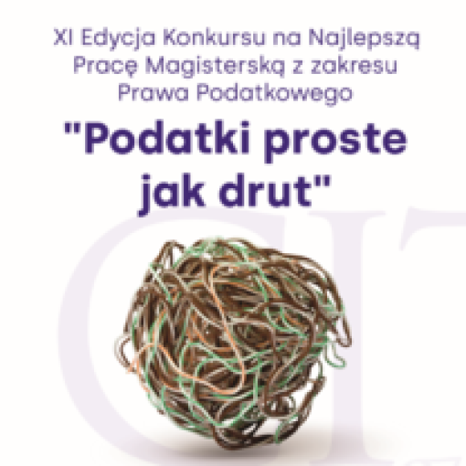 XI Edycja Konkursu na Najlepszą Pracę Magisterską z Zakresu Prawa Podatkowego "Podatki są proste jak drut"