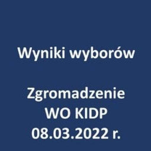 Wyniki wyborów Zgromadzenia Wielkopolskiego Oddziału KIDP - 08.03.2022 r.