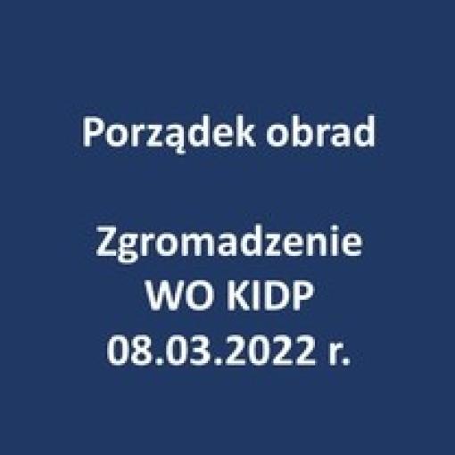Porządek obrad - Zgromadzenie Wielkopolskiego Oddziału KIDP - 08.03.2022 r. 