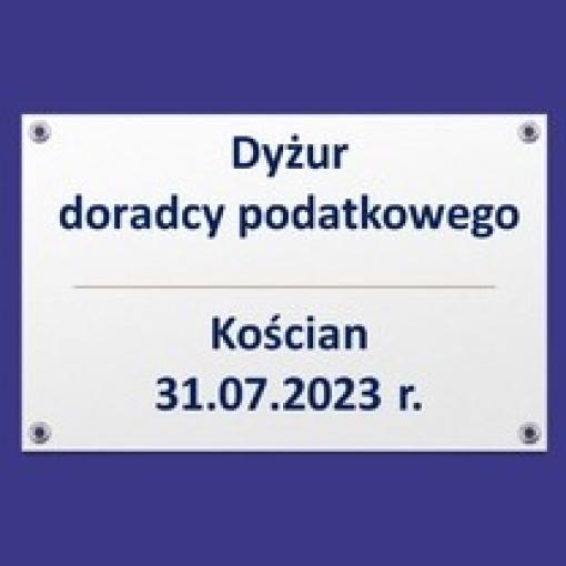Dyżur doradcy podatkowego organizowany z Ośrodkiem Wspierania Przedsiębiorczości w Kościanie - 31.07.2023 r.