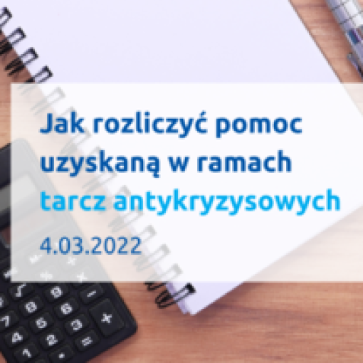 Szkolenie "Jak rozliczyć pomoc uzyskaną w ramach tarczy antykryzysowych" z Poznań Biznes Partner - 04.03.2022 r.