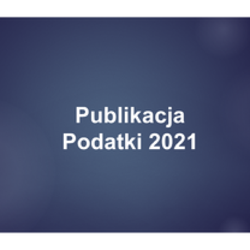 Zapisy na publikację "Podatki 2021 dla doradców podatkowych" - do 31.08.2020 r.