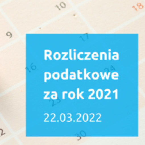 Szkolenie "Rozliczenia podatkowe za rok 2021" z Poznań Biznes Partner - 22.03.2022 r.