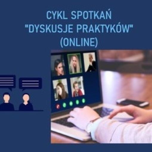 Cykl spotkań online "Dyskusje praktyków" - 03.03.2022 r.